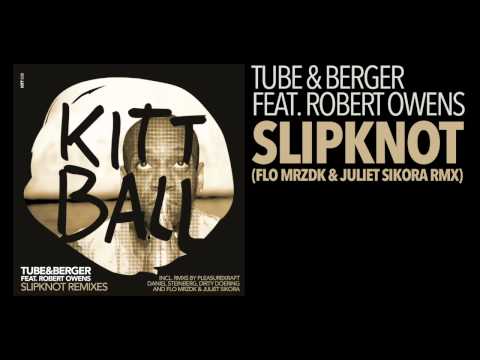 Tube & Berger feat. Robert Owens - Slipknot (Flo Mrzdk & Juliet Sikora Remix) [Kittball]