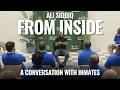 ALI SIDDIQ: FROM INSIDE (A Conversation with Inmates)