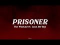The Weeknd ft. Lana Del Rey - Prisoner (Lyrics)