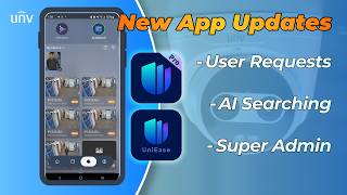 Uniview App Updates: What is new in UniEase & UniTools Pro (Previously UNV-Link & UNV-Link Pro)