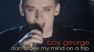 Boy George - Don&#39;t Take My Mind On A Trip