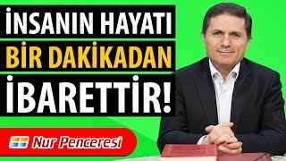 Dr. Ahmet ÇOLAK - İnsanın Hayatı Bir Dakikadan İbarettir!