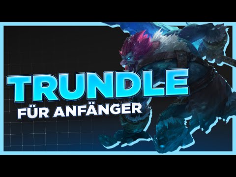 Trundle in 5 Minuten lernen - League of Legends Guide