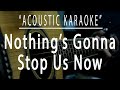 Nothing's gonna stop us now - Starship (Acoustic karaoke)