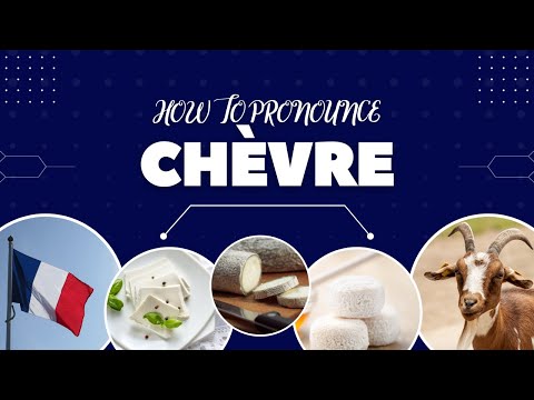 How to Pronounce Chèvre (French Goat Cheese)