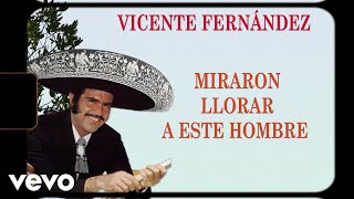 Download lagu Vicente Fernández - Miraron Llorar a un Hombre (Letra / Lyrics) mp3