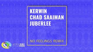 Kerwin - No Feelings [Ft. Chad Saaiman &amp; Juberlee] (Remix)