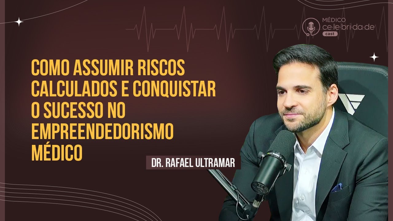 Como Assumir Riscos Calculados e Conquistar o Sucesso no Empreendedorismo Médico com Rafael