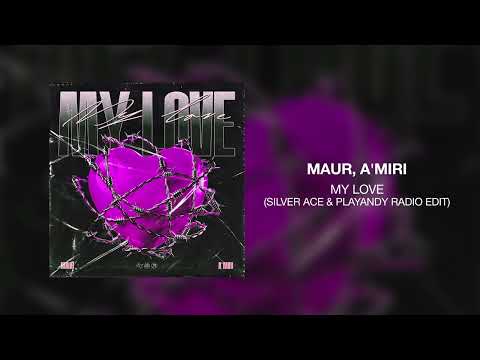 MAUR, A'MIRI - My Love (Silver Ace & PLAYANDY Radio Edit)