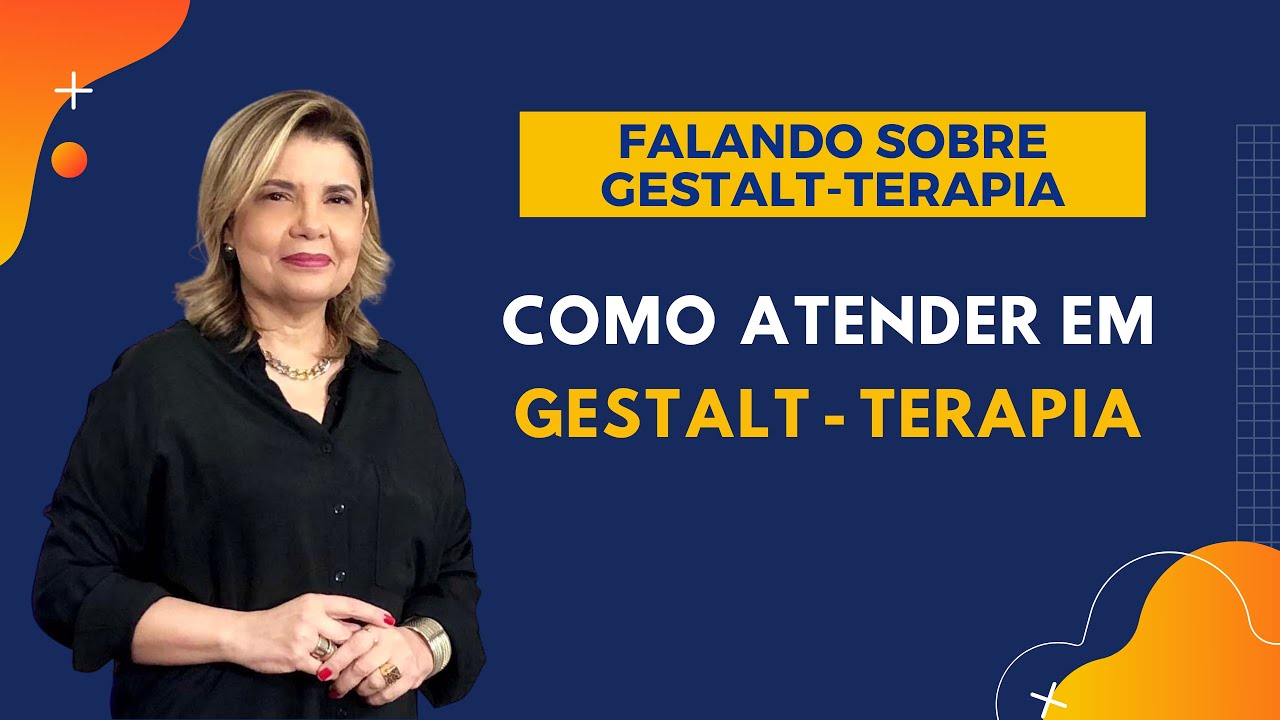 Falando sobre Gestalt-Terapia - Como Atender em Gestalt-Terapia
