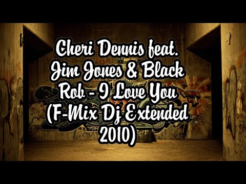 Cheri Dennis feat. Jim Jones & Black Rob - I Love You | CHARMEIRO