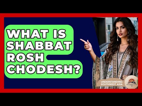 What Is Shabbat Rosh Chodesh? - Understanding Southwest Asia