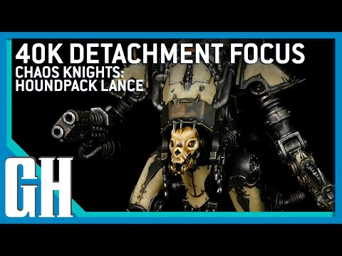 40k Detachment Focus - Chaos Knights: Houndpack Lance