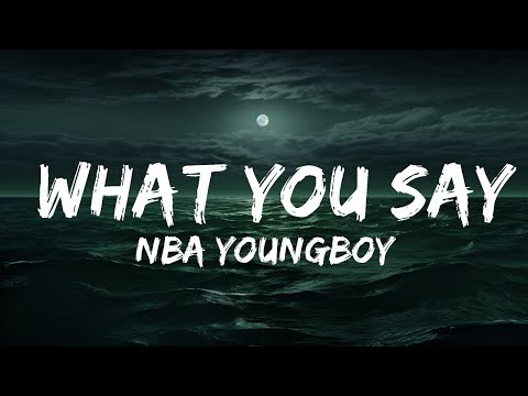 NBA YoungBoy - What You Say (Lyrics) ft. Post Malone & The Kid LAROI  | 25 Min