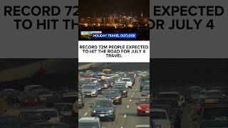 Record 72M people expected to hit the road for July 4 travel