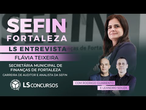 Carreira de Auditor e Analista da SEFIN C/ a Secretária da SEFIN Fortaleza Flávia Teixeira