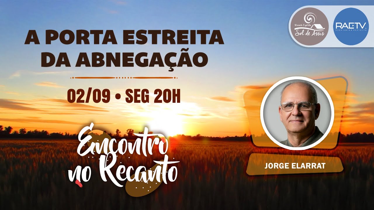 A PORTA ESTREITA DA ABNEGAÇÃO | Jorge Elarrat - Encontro no Recanto #162 (PALESTRA ESPÍRITA)