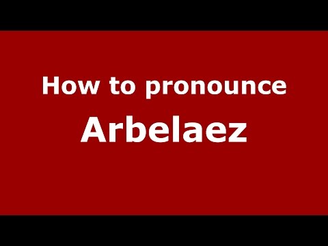 How to pronounce Arbelaez (Colombian Spanish/Colombia)  - PronounceNames.com
