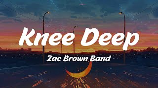 Knee Deep - Zac Brown Band (Lyrics)
