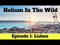 Helium In The Wild - Lisbon --  Episode 1 of 5