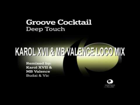 GROOVE COCKTAIL - Deep Touch (Karol XVII & MB Valence Loco Mix) [Seamless Rec.]