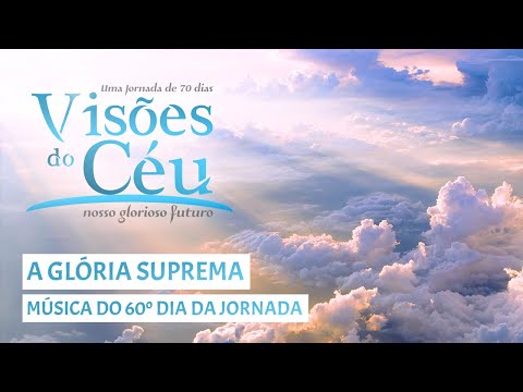 🎶 A GLÓRIA SUPREMA - Música do 60º Dia ☁️