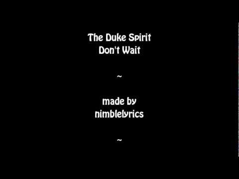 The Duke Spirit - Don't Wait