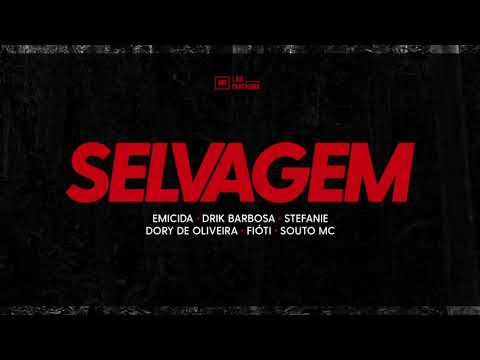 Emicida - Selvagem feat. Dory de Oliveira, Souto Mc, Stefanie, Drik Barbosa e Fióti (Áudio Oficial)
