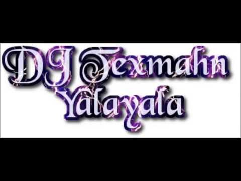 DJ Texmahn  - Yalayala