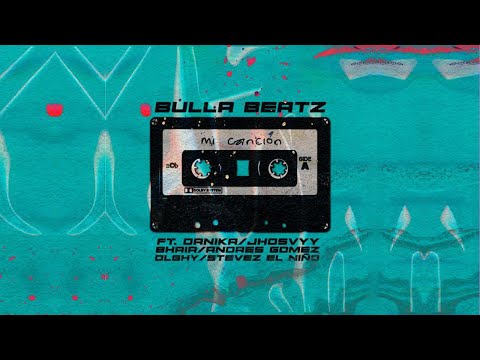 Bulla Beatz - Mi canción - Ft. Danika, Olghy, Andrés Gómez, Stevez El Niño (Video Oficial)
