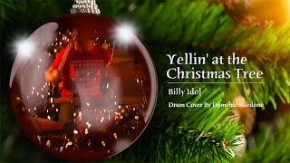 Yellin' At The Christmas Tree - Billy Idol - Drum Cover By Domenic Nardone