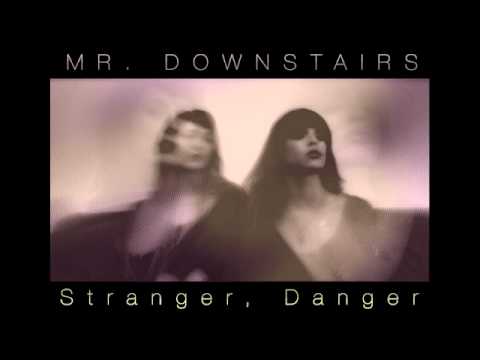 Mr. Downstairs - Stranger, Danger