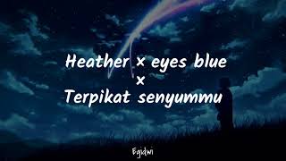 Download lagu Heather × eyes blue × terpikat senyummu [Slowed riveb] tiktok cover mp3