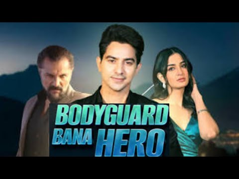 Bodyguard bana Hero , full episode, hindi micro drama, 