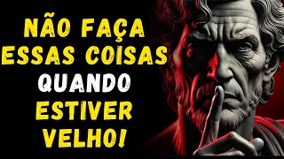 11 ERROS QUE NÃO DEVE COMETER NA VELHICE І Sabedoria para a vida | estoicismo