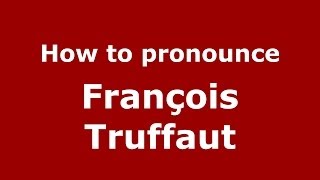 How to pronounce François Truffaut
