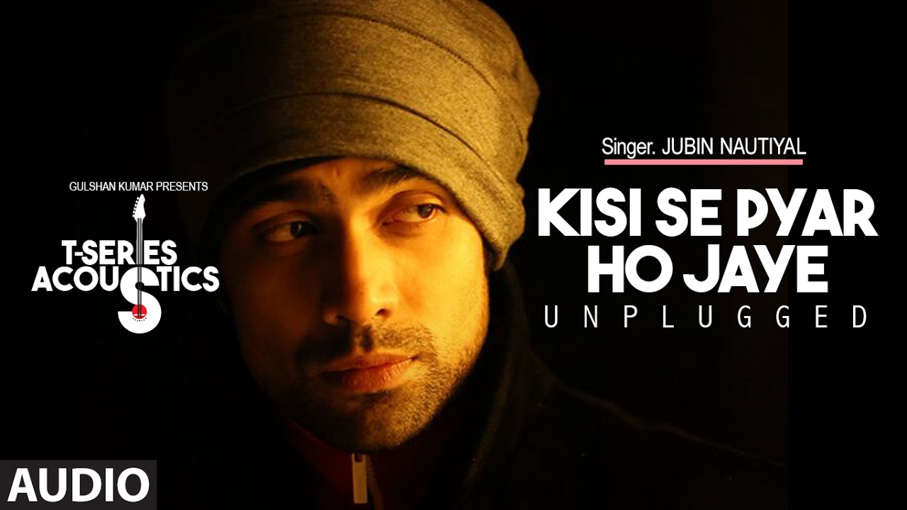 Kisi Se Pyar Ho Jaye Unplugged Song lyrics – Kaabil Lyrics | Kaabil | Jubin Nautiyal | Gourov Roshin