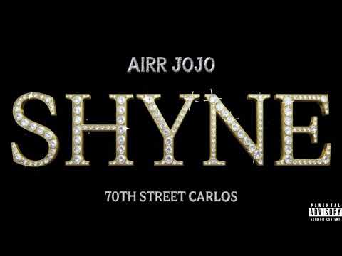 Airr JoJo - SHYNE (ft. 70th Street Carlos)