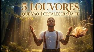 5 Louvores Poderosos Para Fortalecer a Fé | Levi Ashar - Playlist Gospel 2026