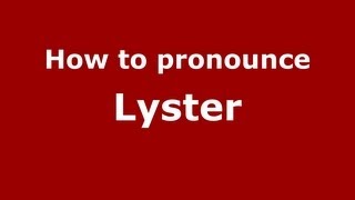 How to pronounce Lyster