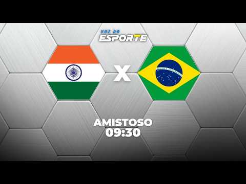 ÍNDIA X BRASIL - AO VIVO | AMISTOSO INTERNACIONAL – 03/10/2026