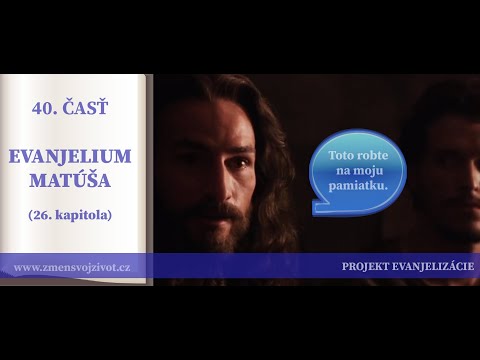 40.časť - Večera Pánova (Eucharistia), Kalich vína a chlieb - Evanjelium podľa Matúša (26.kapitola)