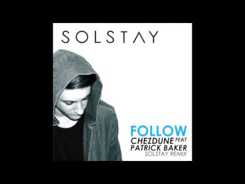 Chezdune feat.Patrick Baker - Follow (Solstay Remix)
