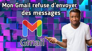 Problème d&#39;envoie de message sur Gmail| Mon Gmail refuse d&#39;envoyer des messages