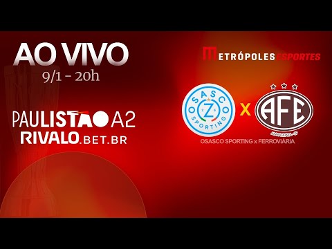 PAULISTÃO SÉRIE A2 2026 - OSASCO SPORTING x FERROVIÁRIA - AO VIVO E COM IMAGENS - 09.01.26