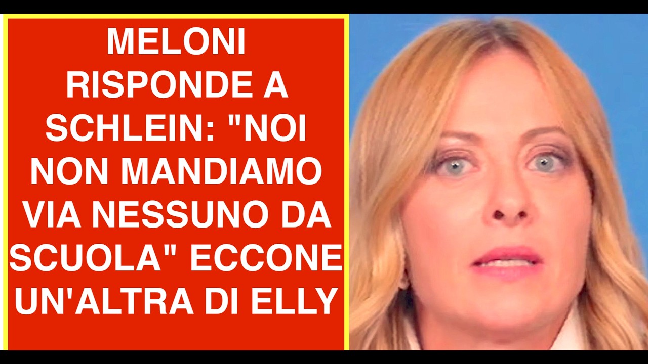 MELONI RISPONDE A SCHLEIN: "NOI NON MANDIAMO VIA NESSUNO DA SCUOLA" ECCONE UN'ALTRA DI ELLY