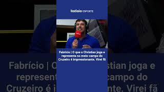 FABRÍCIO RASGA ELOGIOS A CHRISTIAN APÓS GOLEADA DO CRUZEIRO SOBRE O VITÓRIA