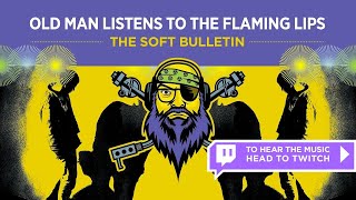 Old Man Listens To THE FLAMING LIPS | The Soft Bulletin (1999) [Reaction To Full Album]