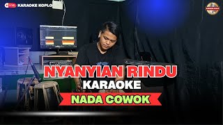 Download lagu NYANYIAN RINDU || KARAOKE || NADA COWOK/PRIA || Versi Koplo || Temponya Kalem Guuaayeengg mp3