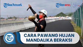 Inilah Cara Rara Istiani, Pawang Hujan Sirkuit Mandalika dalam Memanggil atau Menghalau Hujan
